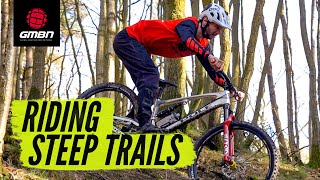 3 Skills To Help You Ride Steep MTB Tracks | Mountain Bike Skills