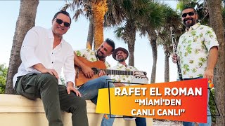 Rafet El Roman &quot;Miami&#39;den Canlı Canlı&quot;