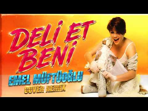 Emel Müftüoğlu - Deli Et Beni (Cover Remix)