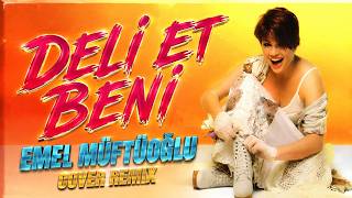 Emel Müftüoğlu - Deli Et Beni (Cover Remix)