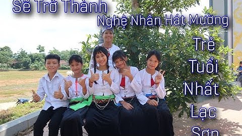 Các Bạn trẻ xã định cư lạc sơn có niềm đam mê hát tiếng mường.