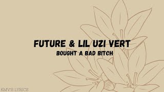 Future &amp; Lil Uzi Vert - Bought A Bad Bitch (Lyrics)