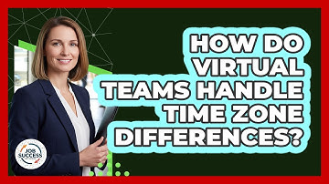 How Do Virtual Teams Handle Time Zone Differences?
