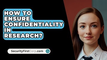How To Ensure Confidentiality In Research? - SecurityFirstCorp.com