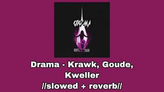 Drama - Krawk, Goude, Kweller 📽//𝚜𝚕𝚘𝚠𝚎𝚍 + 𝚛𝚎𝚟𝚎𝚛𝚋//📽