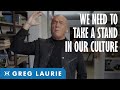 We Need To Take A Stand In Our Culture (Greg Laurie)