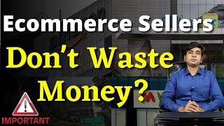 Ecommerce Sellers - Don’t Waste Your Money | Reality of Doing Ecommerce Business in India