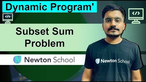 DAY - 5 | Subset Sum Problem (Knapsack Variation) Dynamic Programming | Newton School