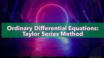 Ordinary Differential Equations: Taylor Series Method