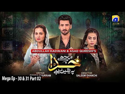 Mujhe Khuda Pay Yaqeen Hai — Episode 30