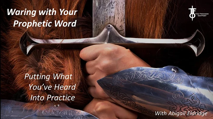 Waring With Your Prophetic Word with Abigail Eldri...
