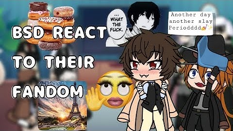 Bsd react to their fandom | Реакция бсд на их фандом | kinda gay | chaotic‼️| unserious‼️