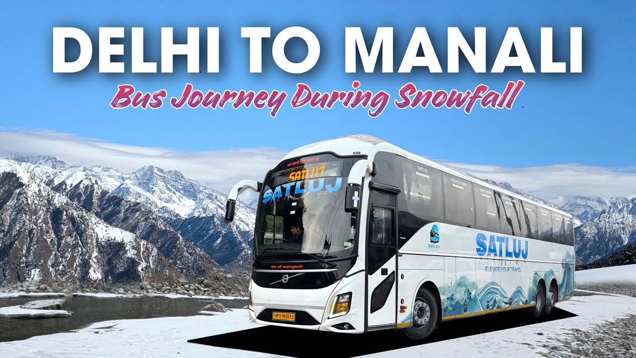 Delhi To Manali Volvo Bus Journey In Snowfall | Satluj Brand New Luxurious Volvo Bus 