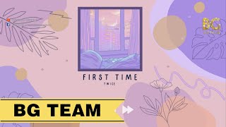 [BG TEAM] [Vietsub] TWICE - First Time