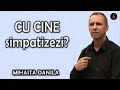 Mihaita Danila - CU CINE simpatizezi? Predica