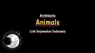 Architects- Animals (Lirik Terjemahan)