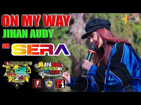 ON MY WAY ( Alan Walker ) - JIHAN AUDY COVER _ OM. SERA LIVE 2ND Anniversary Pick-up Indonesia 2019 ON MY WAY ( Alan Walker ) - JIHAN AUDY COVER _ OM. SERA LIVE 2ND Anniversary Pick-up Indonesia 2019