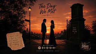 The Day We met ❤️‍🔥🌹 — Blues369