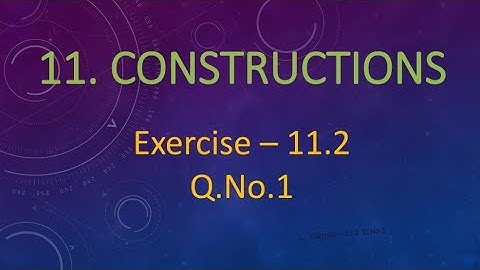 Class 10 Maths NCERT Chapter  11 Constructions Ex 11 2 Q 1