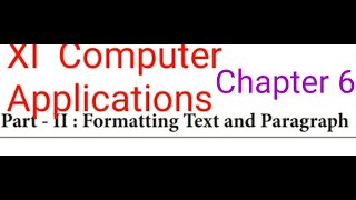 Class 11 Computer Applications Chapter 6 Part II Formatting Text and Paragraph (Part 5)