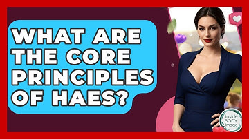 What Are The Core Principles Of HAES? - Inside Body Image