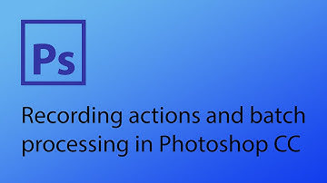 Recording actions and batch processing in Photoshop