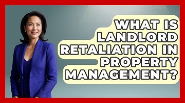 What Is Landlord Retaliation In Property Management? - Mastering Property Management