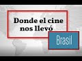 Donde el Cine nos llevó: Brasil