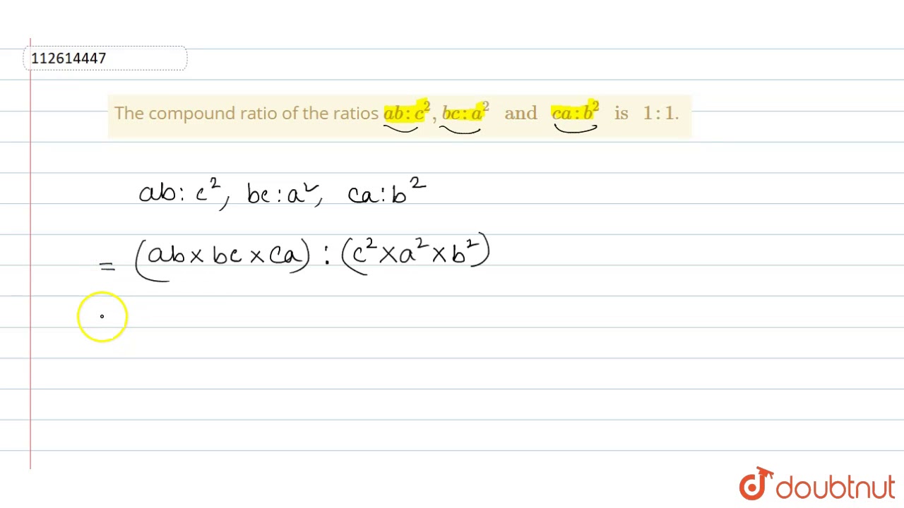 The Compound Ratio Of The Ratios Ab C 2 A 2 And Ca B 2 Is 1 1 Youtube The Compound Ratio Of The Ratios Ab C 2 A 2 And Ca B 2 Is 1 1 Youtube