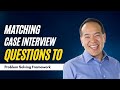 Matching Case Interviews to Problem Solving Frameworks (Video 5 of 12)