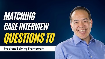 How to Match Problem Solving Frameworks with Case Interview (Part 5 of 12) | caseinterview
