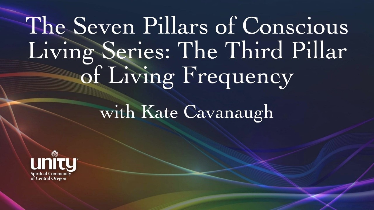 The Seven Pillars of Conscious Living: The Third Pillar of Frequency Living, with Kate Cavanaugh