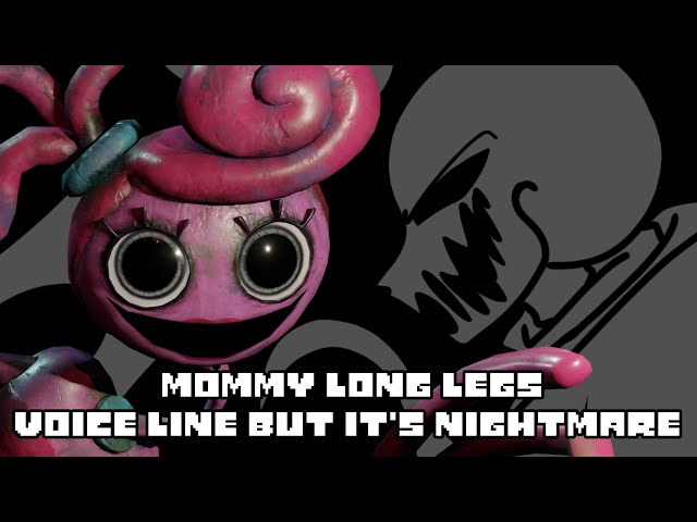 I did a mommy long legs voiceline but it's Nightmare Sans 