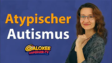 Was ist A typischer Autismus?