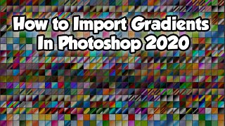 How to Import Gradients In Photoshop 2020