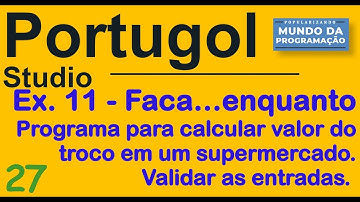 Portugol 27 [ EXERCÍCIO FAÇA ENQUANTO] Estrutura de repetição Comando faça enquanto - Algoritmo