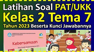 Latihan Soal PAT/UKK Kelas 2 SD/MI Tema 7 : Kebersamaan, Tahun 2023 Beserta Kunci Jawabannya