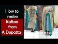 Cutting and stitching of  A Kaftan from Old Duppatta/Shawl