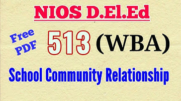 NIOS D.El.Ed Workshop Based Activity Course 513 Answers. School Community Relationship with PDF