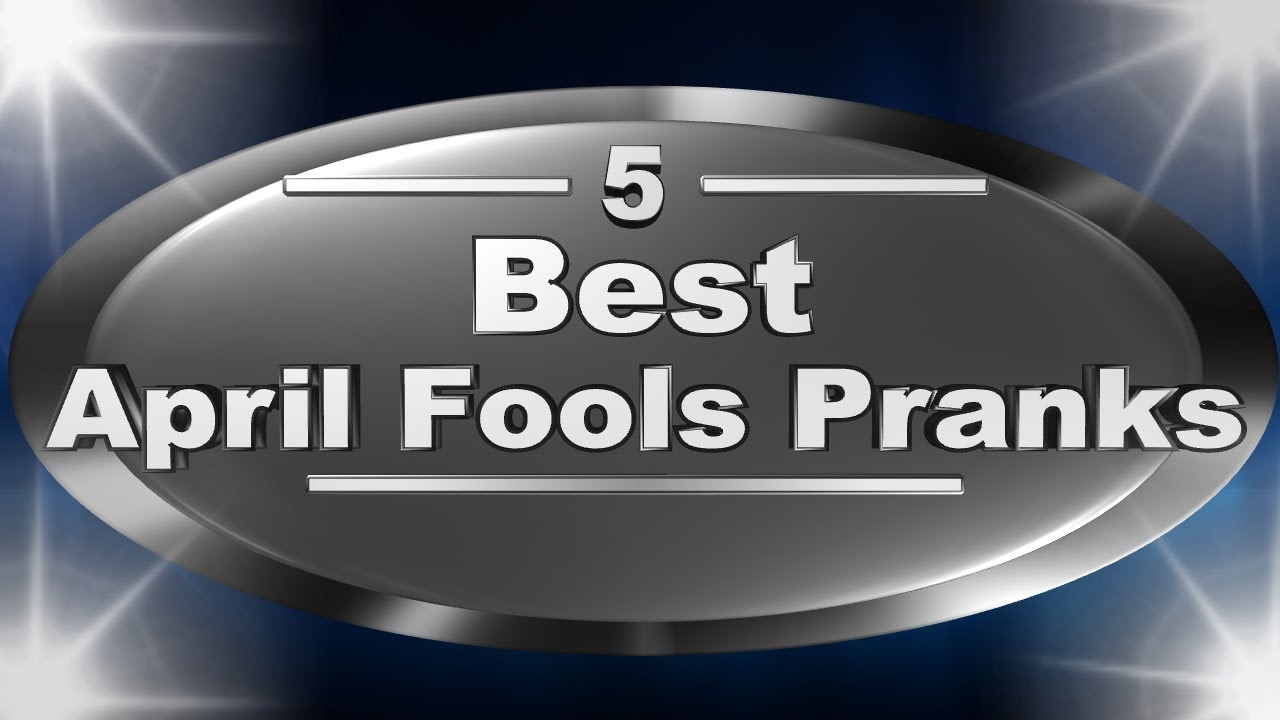 5 Best April Fools Pranks