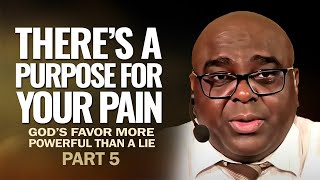 There's a PURPOSE For Your PAIN  Part 5 (God’s favor more powerful than a lie)