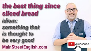 English Idioms: The Best Thing Since Sliced Bread