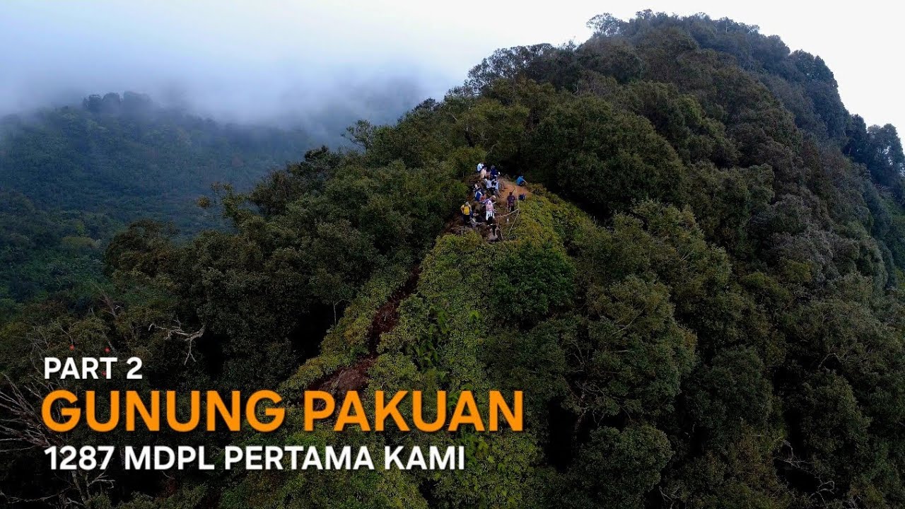 PART 2 - GUNUNG PAKUAN | 1287 MDPL PERTAMA KAMI ‼️