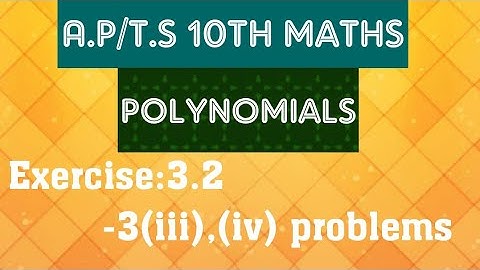 A.P/T.S Maths 10th class- Polynomials- Exercise:3.2- 3(iii),(iv) problems