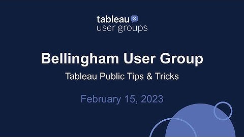 Bellingham Tableau User Group - February 15, 2023