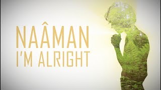 Video-Miniaturansicht von „Naâman - I'm Alright (Lyrics Video)“