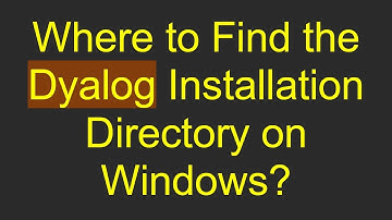 Where to Find the Dyalog Installation Directory on Windows?