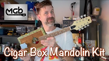Building a Cigar Box Mandolin Kit from MGB Guitars