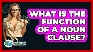 What Is The Function Of A Noun Clause?