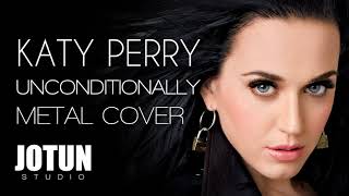 Katy Perry - Unconditionally (Metal cover by Jotun Studio)